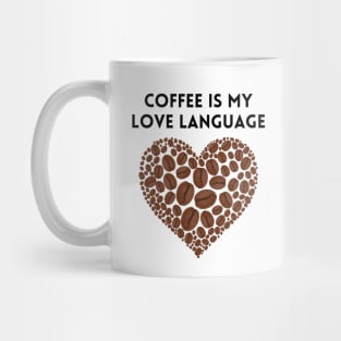 coffee is my love language Mug